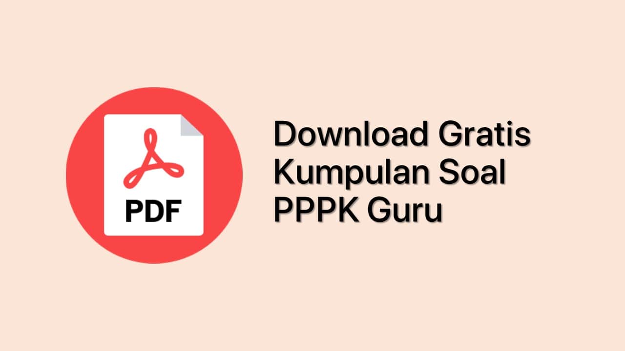 Download GRATIS Kumpulan Soal Seleksi PPPK Guru 2021 PDF + Jawaban LENGKAP